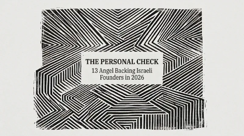 Featured image of post The Personal Check: 13 Angels, Syndicates and Platforms Backing Israeli Founders in 2026