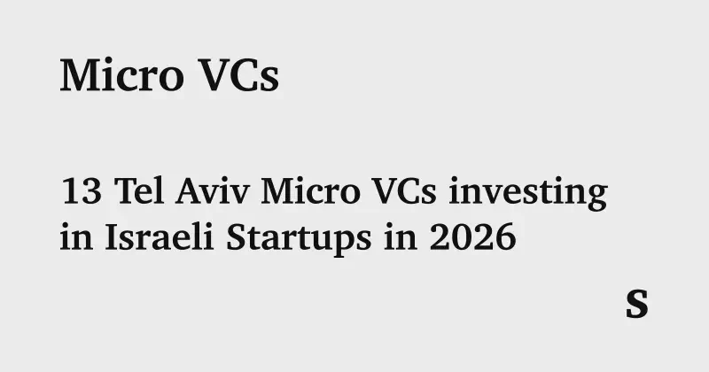 Featured image of post The First Check: 13 Tel Aviv Micro VCs Backing Israeli Startups in 2026