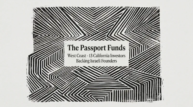 Featured image of post The Passport Funds: 13 West Coast Investors Backing Israeli Founders in 2026