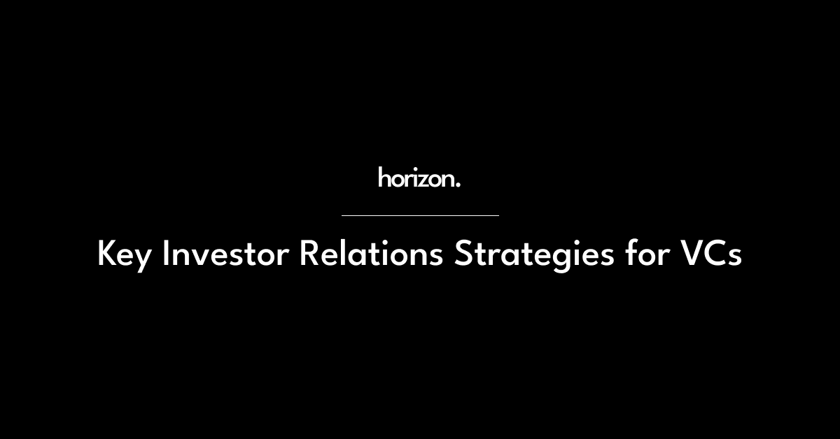 Key Investor Relations Strategies for VCs by horizon.