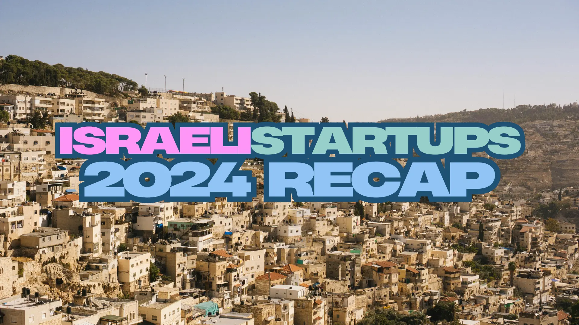 israeli startups 2024 recap - sherm4n